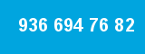 936 694 76 82